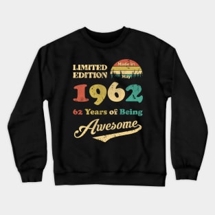 Made In May 1962 62 Years Of Being Awesome 62nd Birthday Crewneck Sweatshirt